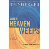 When Heaven Weeps (Martyr's Song Series) By Ted Dekker 